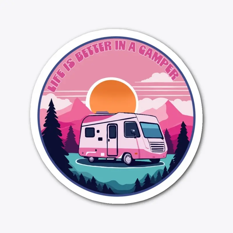 Life Is Better In A Camper